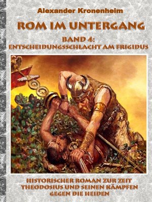 cover image of Rom im Untergang--Band 4--Entscheidungsschlacht am Frigidus